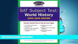 eBook Here SAT Subject Tests: World History 2005-2006 (Kaplan SAT Subject Tests: World History)