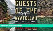 Big Deals  Guests of the Ayatollah: The Iran Hostage Crisis: The First Battle in Americaâ€™s War