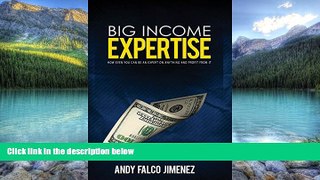 Books to Read  BIG Income Expertise: How EVEN YOU can be an expert on ANYTHING and how to profit