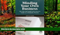 Big Deals  Minding Your Own Business: The Solo and Small Firm Lawyer s Guide to a Profitable