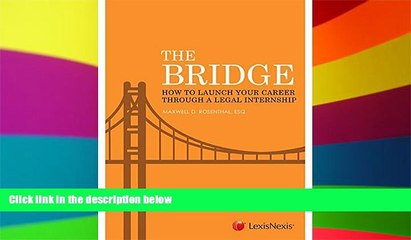 Must Have  The Bridge: How to Launch Your Career Through a Legal Internship  READ Ebook Full Ebook