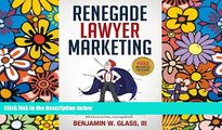 Must Have  Renegade Lawyer Marketing: How Today s Solo and Small-Firm Lawyers Survive and Thrive
