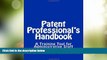 Big Deals  Patent Professional s Handbook: A Training Tool for Administrative Staff  Best Seller