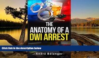 Big Deals  The Anatomy of A DWI Arrest  Full Read Most Wanted