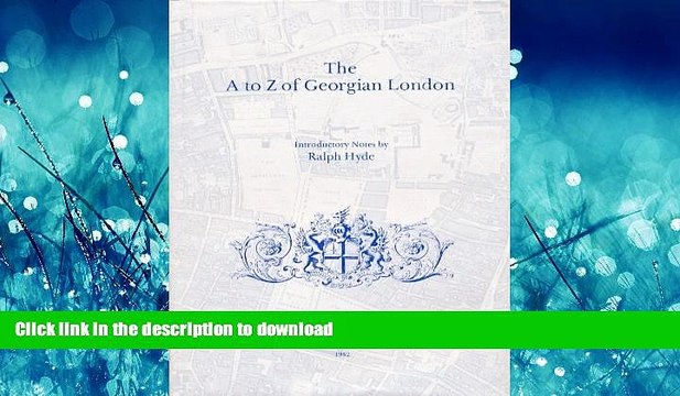READ THE NEW BOOK A. to Z. of Georgian London (Publication) READ EBOOK