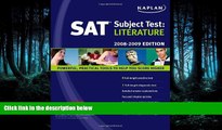 For you Kaplan SAT Subject Test: Literature, 2008-2009 Edition (Kaplan SAT Subject Tests: