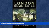 READ THE NEW BOOK London Cemeteries: An Illustrated Guide   Gazetteer READ PDF BOOKS ONLINE