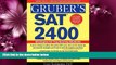 For you Gruber s SAT 2400: Strategies for Top-Scoring Students (Gruber s SAT 2400: Advanced