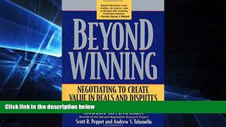 READ FULL  Beyond Winning: Negotiating to Create Value in Deals and Disputes  READ Ebook Full Ebook