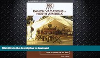 FAVORITE BOOK  100 Best Ranch Vacations in North America: The Top Guest And Resort Ranches With