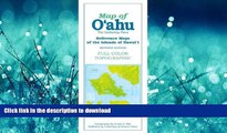 READ THE NEW BOOK Map of O ahu: The Gathering Place (Reference Maps of the Islands of Hawai i)