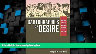 Big Deals  Cartographies of Desire: Male-Male Sexuality in Japanese Discourse, 1600-1950  Best