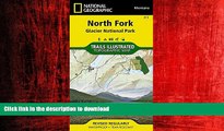 READ THE NEW BOOK North Fork - Glacier National Park (National Geographic Trails Illustrated Map)