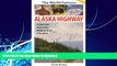 READ BOOK  The World Famous Alaska Highway: Guide to the Alcan   (World-Famous Alaska Highway: A
