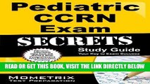 Read Now Pediatric CCRN Exam Secrets Study Guide: CCRN Test Review for the Critical Care Nurses