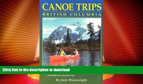 READ  Canoe Trips British Columbia: Essential Guidebook for Novice and Intermediate Canoeists and