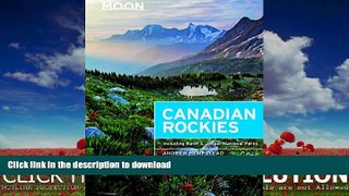 FAVORITE BOOK  Moon Canadian Rockies: Including Banff   Jasper National Parks (Moon Handbooks)