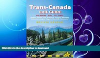 READ BOOK  Trans-Canada Rail Guide: Includes City Guides To Halifax, Quebec City, Montreal,