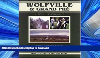 READ BOOK  Wolfville   Grand PrÃ©: Past and Present (Nova Scotia Illustrated Histories)  BOOK