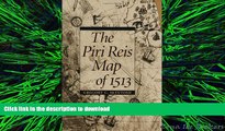 PDF ONLINE The Piri Reis Map of 1513 READ EBOOK