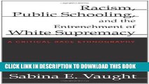 [BOOK] PDF Racism, Public Schooling, and the Entrenchment of White Supremacy: A Critical Race