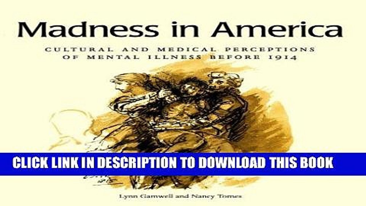 Best Seller Madness in America: Cultural and Medical Perceptions of Mental Illness Before 1914
