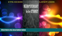 Big Deals  Neuropsychology for the Attorney  Full Read Most Wanted