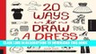 Best Seller 20 Ways to Draw a Dress and 44 Other Fabulous Fashions and Accessories: A Sketchbook