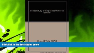 PDF  Clinical study of lung cancer(Chinese Edition) HUANG YUN CHAO For Kindle