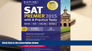 Download Kaplan SAT Premier 2015 with 8 Practice Tests: Book + DVD + Online+ Mobile (Kaplan Test