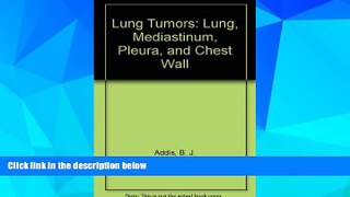 Read Online Lung Tumors: Lung, Mediastinum, Pleura, and Chest Wall (Current treatment of cancer)