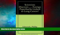 Audiobook  Scientists discover ... foreign paperbacks linked to lung cancer! Phillip Edmonds For