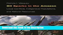 Download [PDF] Oil Sparks in the Amazon: Local Conflicts, Indigenous Populations, and Natural