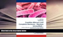 Read Online Candida Albicans and Complete Dentures - Mystery Unravelled...: Surface Adhesion and