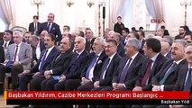 Başbakan Yıldırım, Cazibe Merkezleri Programı Başlangıç Lansmanı'nda Konuştu Toplam Yatırım Tutarı...