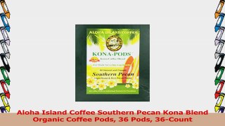 Aloha Island Coffee Southern Pecan Kona Blend Organic Coffee Pods 36 Pods 36Count 325ef1cf