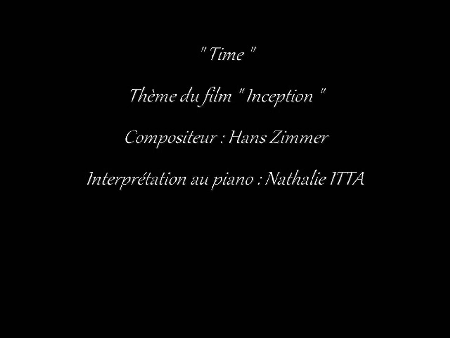 Time " musique du film " Inception " composée par Hans Zimmer et  interprétée au piano par Nathalie ITTA - Vidéo Dailymotion