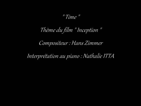 Time musique du film Inception composée par Hans Zimmer et interprétée au piano par Nathalie ITTA