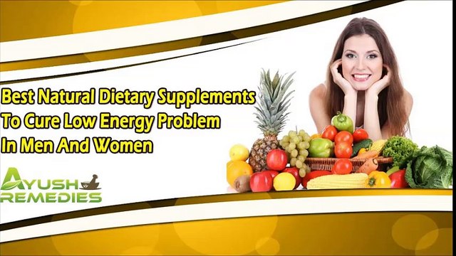 Best Natural Dietary Supplements To Cure Low Energy Problem In Men And Women