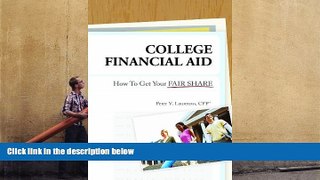 BEST PDF  College Financial Aid: How To Get Your Fair Share Peter V. Laurenzo FOR IPAD