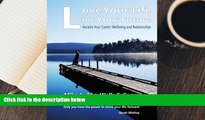 Read Online Love Your Life Live Your Future: Be the person you were meant to be (Volume 1) For