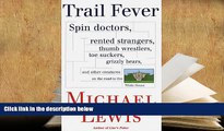 Epub  Trail Fever: Spin Doctors, Rented Strangers, Thumb Wrestlers, Toe Suckers, grizzly Bears,