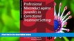 FREE [PDF] DOWNLOAD Professional Misconduct against Juveniles in Correctional Treatment Settings