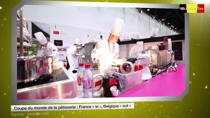 Coupe du monde de la pâtisserie : France « in », Belgique « out »