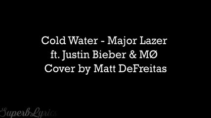 Cold Water - Major Lazer ft. Justin Bieber & MØ (Lyrics)