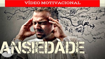 ANSIEDADE - VÍDEO MOTIVACIONAL NARRADO(MOTIVAÇÃO)