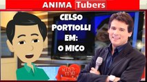 CELSO PORTIOLLI EM O MICO - ANIMATUBERS#13
