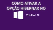 Ativar Definitivamente a Opção Hibernar no Windows 10
