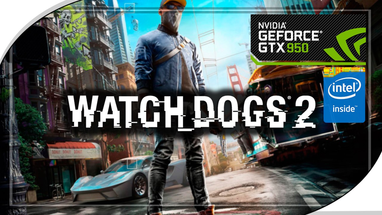 ‹ Watch Dogs 2 › TESTE CORE 2 QUAD Q8400 / GTX 950 / 4GB RAM