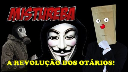 A REVOLUÇÃO DOS OTÁRIOS -  MISTUREBA